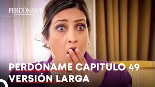 Perdóname Capitulo 49 Versión Larga [upl. by Ainuj]