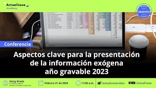 Aspectos clave para la presentación de la información exógena por el año gravable 2023 [upl. by Saval880]