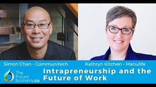 Intrapreneurship and the Future of Work  Simon Chan and Kathryn Kitchen [upl. by Chandless489]