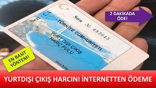 YURTDIŞI ÇIKIŞ HARCINI İNTERNETTEN YATIRMA YURT DIŞI HARÇ PULU ÖDE [upl. by Uhayile]