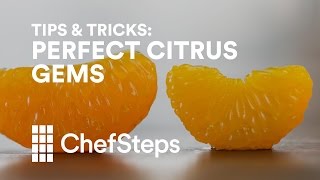 ChefSteps Tips amp Tricks Perfect Citrus Gems [upl. by Bagley]