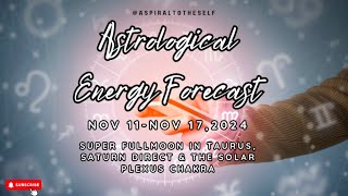 Astrological Energy Forecast Nov 11Nov 172024 Saturn DirectSuper 🌝 in ♉amp The Solar Plexus Chakra [upl. by Ermin]