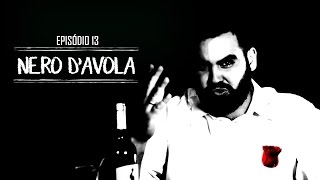 Episódio 13  Nero dAvola [upl. by Cecilius]