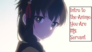 Intro to the Anime You Are Ms Servant [upl. by Demott]