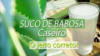 Como Fazer Suco de Babosa CORRETAMENTE  Benefícios Comprovados [upl. by Chemaram]