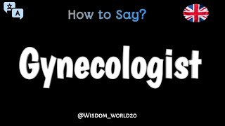 How to Say quotGynecologistquot in English CORRECTLY Pronunciation Guide [upl. by Egas]