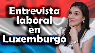 ENTREVISTAS de TRABAJO en LUXEMBURGO ¿Qué me preguntaron  Carolina Escorcio [upl. by Landing]