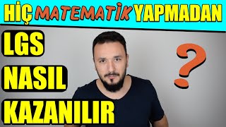 Hiç MATEMATİK Yapmadan LGS NASIL KAZANILIR [upl. by Ardyce]