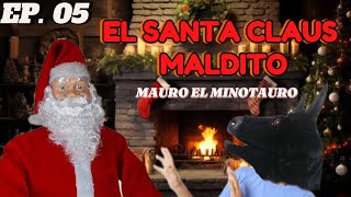 EP 05  EL SANTA CLAUS MALDITO  HISTORIA DE TERROR CON MAURO EL MINOTAURO [upl. by Eilatam]