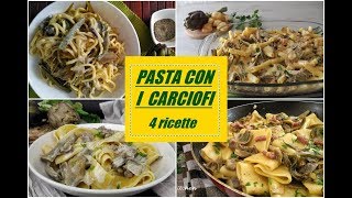 PASTA CON I CARCIOFI 4 ricette [upl. by Broek520]