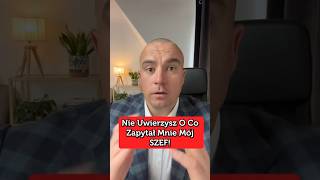 Nie Uwierzysz O Co Zapytał mnie Mój SZEF [upl. by Blake]