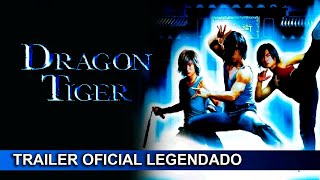 Dragon Tiger 2006 Trailer Oficial Legendado [upl. by Kimura]