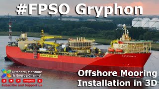 FPSO Gryphon Alpha  Mooring Operation in 3D [upl. by Yecram]