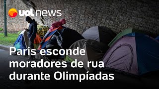 Olimpíadas Paris faz limpeza social e esconde moradores de rua durante Jogos Olímpicos [upl. by Silohcin]