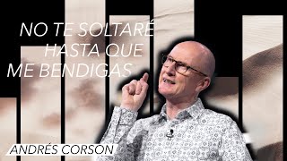 📺 ¡No te soltaré hasta que me bendigas  Andrés Corson  20 Enero 2021  Prédicas Cristianas [upl. by Itsa247]