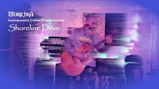 Morktra  Shoreline Drive Instrumental Guitar Improvisation [upl. by Ravens812]