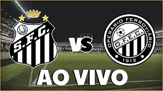 SANTOS X OPERARIO  TRANSMISSAO AO VIVO  CAMPEONATO BRASILEIRO SERIE B 24 [upl. by Nichol]