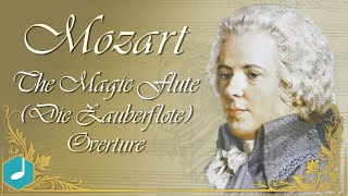 Mozart  The Magic Flute Die Zauberflote  Overture [upl. by Reffinnej]