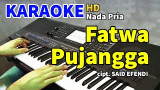 FATWA PUJANGGA  Karaoke Nada Pria [upl. by Soiritos]