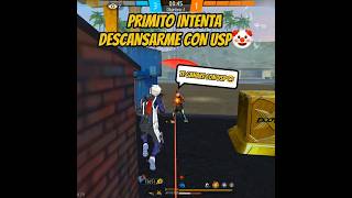 PRIMITO INTENTA HUMILLARME CON LA USP 🤡 freefire [upl. by Saerdna]