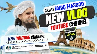 Mufti Tariq Masood Vlogs  Mufti Tariq Masood Speeches 🕋 [upl. by Ellehsad]