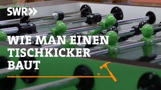 Wie man einen Tischkicker baut I SWR Handwerkskunst [upl. by Nnairet]