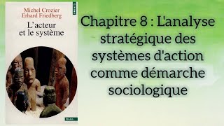 Lacteur et le système Michel Crozier et Erhard Friedberg Chapitre 8 [upl. by Burger]