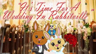 Resurrection Rabbit  Its Time For A Wedding In Rabbitville [upl. by Nabroc]