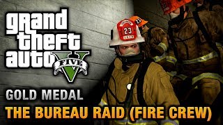 GTA 5  Mission 67  The Bureau Raid Fire Crew 100 Gold Medal Walkthrough [upl. by Burkle178]