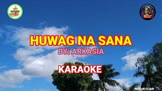 HUWAG NA SANA  By Arkasia KARAOKE❤ [upl. by Willcox256]