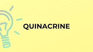 What is the meaning of the word QUINACRINE [upl. by Nylde449]