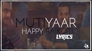 Mutiyaar  Lyrics  Happy Raikoti  Latest Punjabi Song 2017  Syco TM [upl. by Frazier]