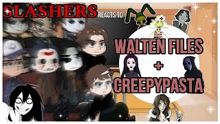 Slashers react to CREEPYPASTA amp WALTEN FILES ORIGINAL [upl. by Abdella]