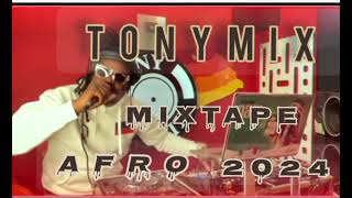 mixtape afro 2024 tony mix [upl. by Arimas]