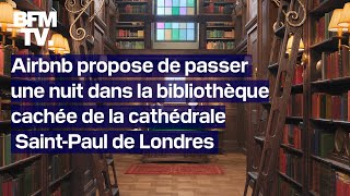 Airbnb propose de passer une nuit dans la bibliothèque de la cathédrale SaintPaul de Londres [upl. by Darees]