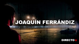 Joaquín Ferrándiz  Directo [upl. by Nylarahs358]