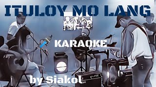 ITULOY MO LANG by SIAKOL  KARAOKE [upl. by Llertal847]