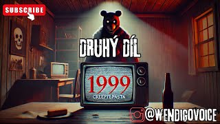 1999 DRUHÝ DÍL  Creepypasta CZ [upl. by Aicina]