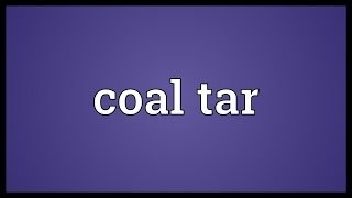 Coal tar Meaning [upl. by Cleo]