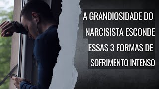 Narcisista também sofre 3 formas de sofrimento intenso que o diagnóstico causa na vida da pessoa [upl. by Airdnek]