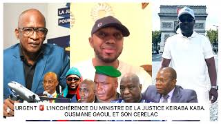 L’INCOHÉRENCE DU MINISTRE DE LA JUSTICE KEIRABA KABA OUSMANE GAOUL ET SON CERELAC [upl. by Huba659]