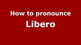 How to pronounce Libero ItalianItaly  PronounceNamescom [upl. by Anna-Diane]