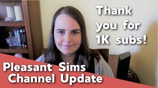 Pleasant Sims Channel Update  Thank You for 1000 Subs [upl. by Itsa203]