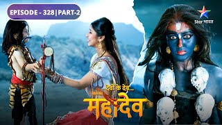 Devon Ke Dev Mahadev  Devi Parvati ne liya Kali ka swaroop EPISODE328 Part2 देवों के देव महादेव [upl. by Ainolloppa]