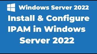 110 How to Install and Configure IPAM in Windows Server 2022 [upl. by Leonelle634]