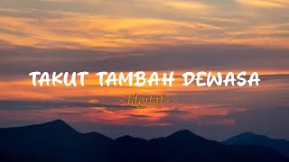 IDGITAF  TAKUT TAMBAH DEWASA  LIRIK LAGU SENJA [upl. by Adnohsek]