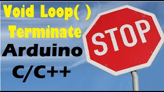 Stop Void Loop Function  Terminate void loop  Arduino IDE [upl. by Artimed]