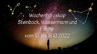 Die kommende Woche 10 bis 16102022  Horoskop für Steinbock Wassermann Fische [upl. by Aeila]