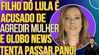 O silêncio da Globo News no caso do filho do Lula [upl. by Ahsiri]