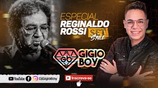 SET STYLE ESPECIAL REGINALDO ROSSI  DJ GIGIO BOY [upl. by Ellocin228]